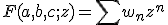 F(a,b,c; z)=\sum w_n z^n